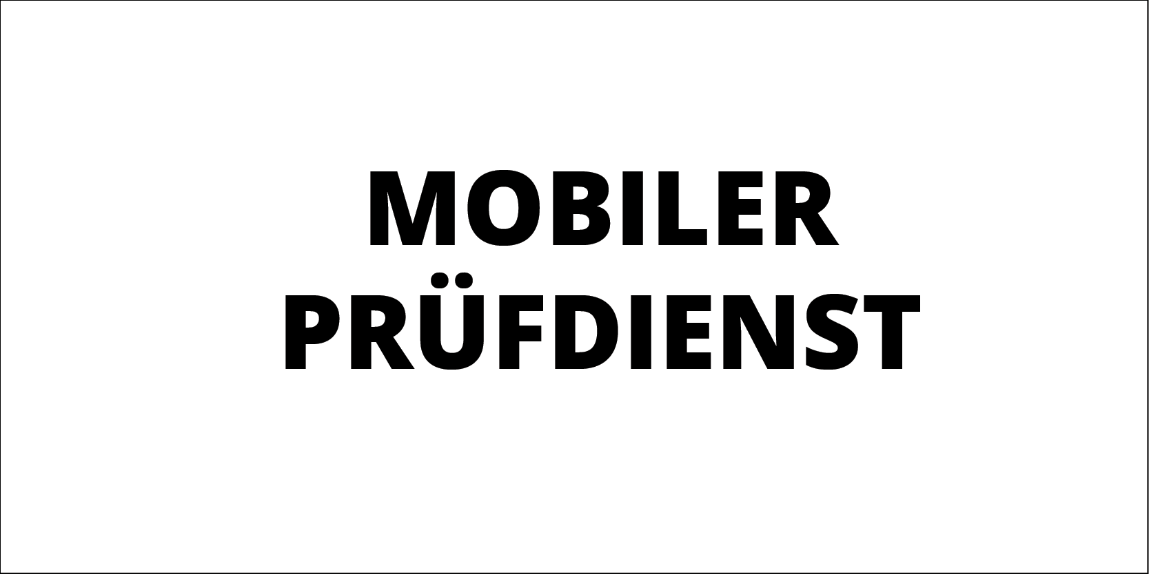 Mobiler Prüfdienst